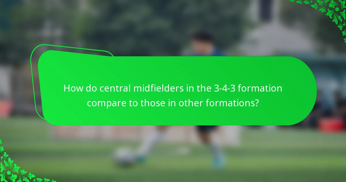 How do central midfielders in the 3-4-3 formation compare to those in other formations?