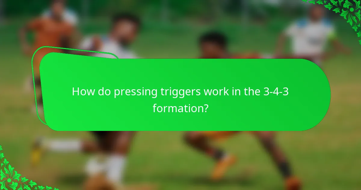 How do pressing triggers work in the 3-4-3 formation?