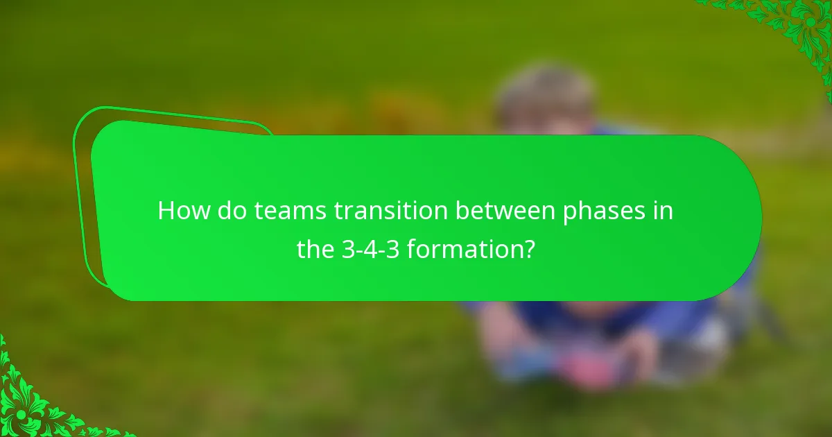 How do teams transition between phases in the 3-4-3 formation?