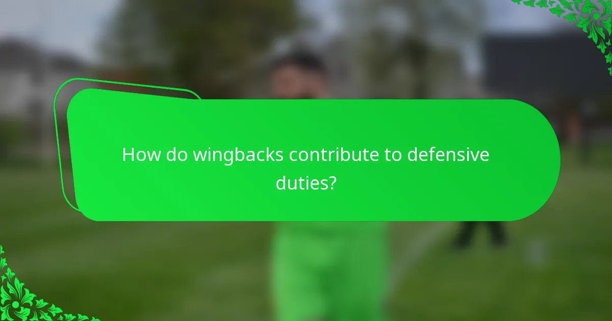 How do wingbacks contribute to defensive duties?