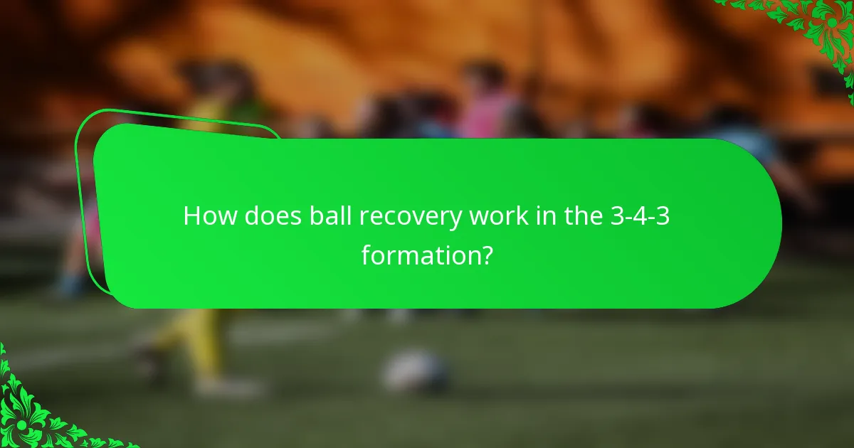 How does ball recovery work in the 3-4-3 formation?