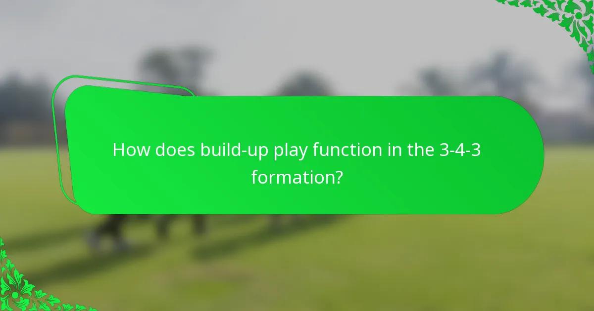 How does build-up play function in the 3-4-3 formation?