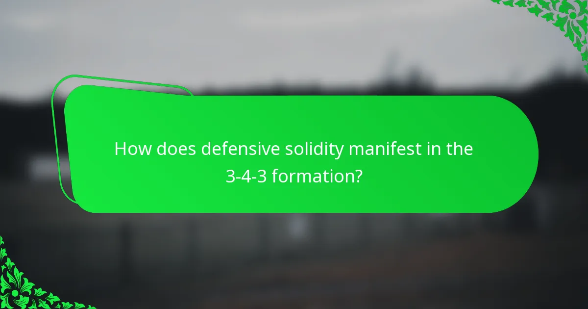 How does defensive solidity manifest in the 3-4-3 formation?