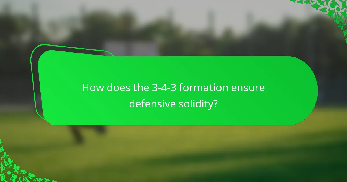 How does the 3-4-3 formation ensure defensive solidity?