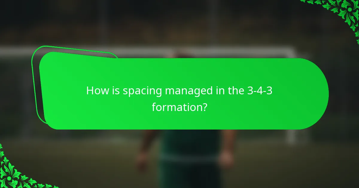 How is spacing managed in the 3-4-3 formation?