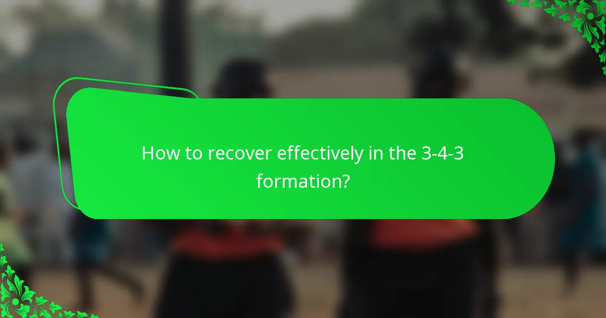 How to recover effectively in the 3-4-3 formation?