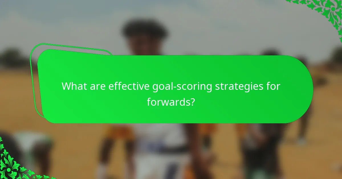 What are effective goal-scoring strategies for forwards?