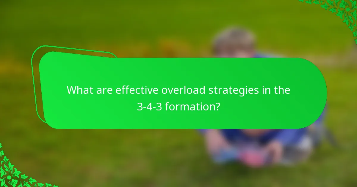 What are effective overload strategies in the 3-4-3 formation?