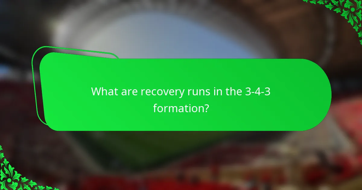 What are recovery runs in the 3-4-3 formation?
