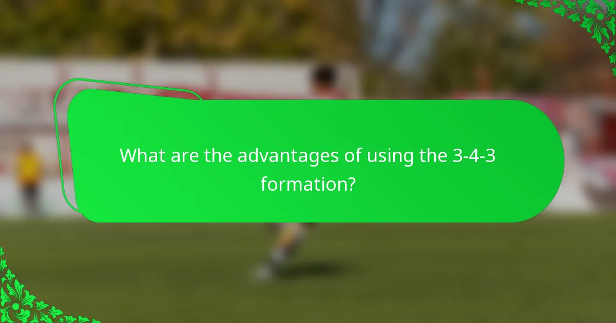 What are the advantages of using the 3-4-3 formation?