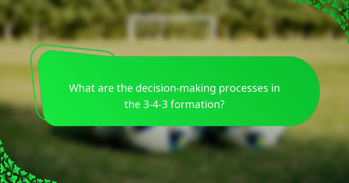 What are the decision-making processes in the 3-4-3 formation?