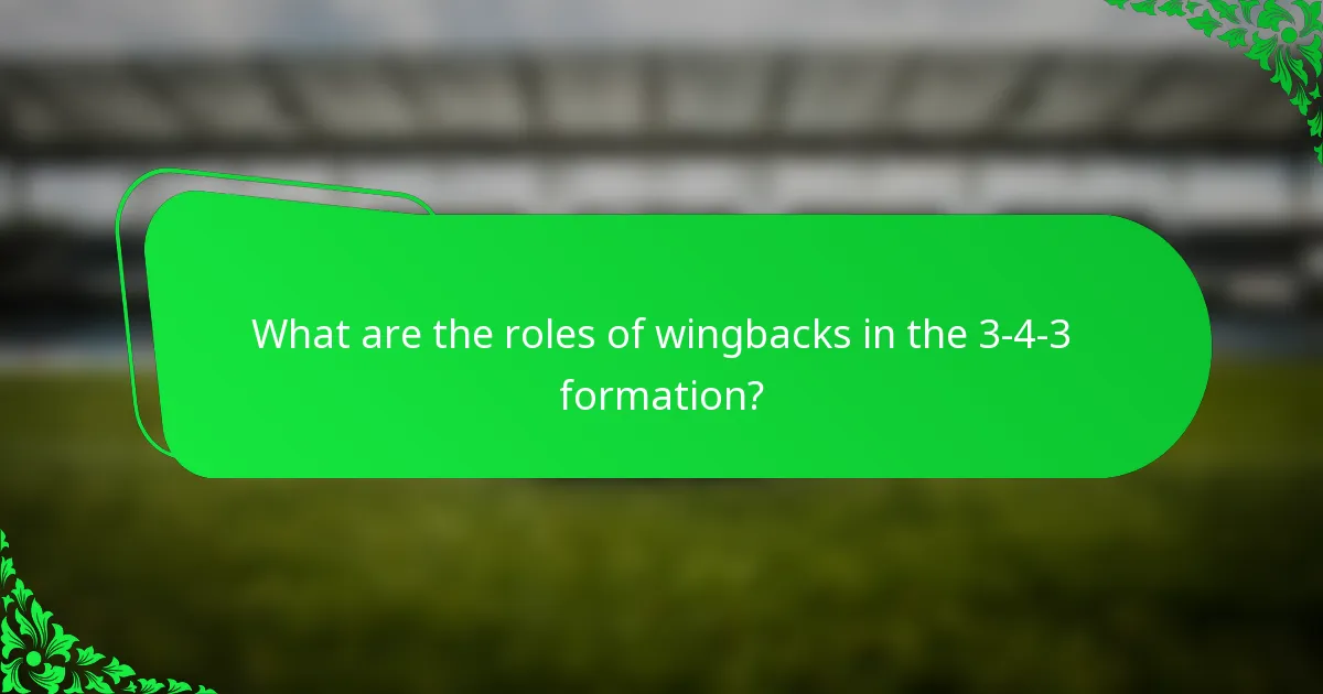 What are the roles of wingbacks in the 3-4-3 formation?