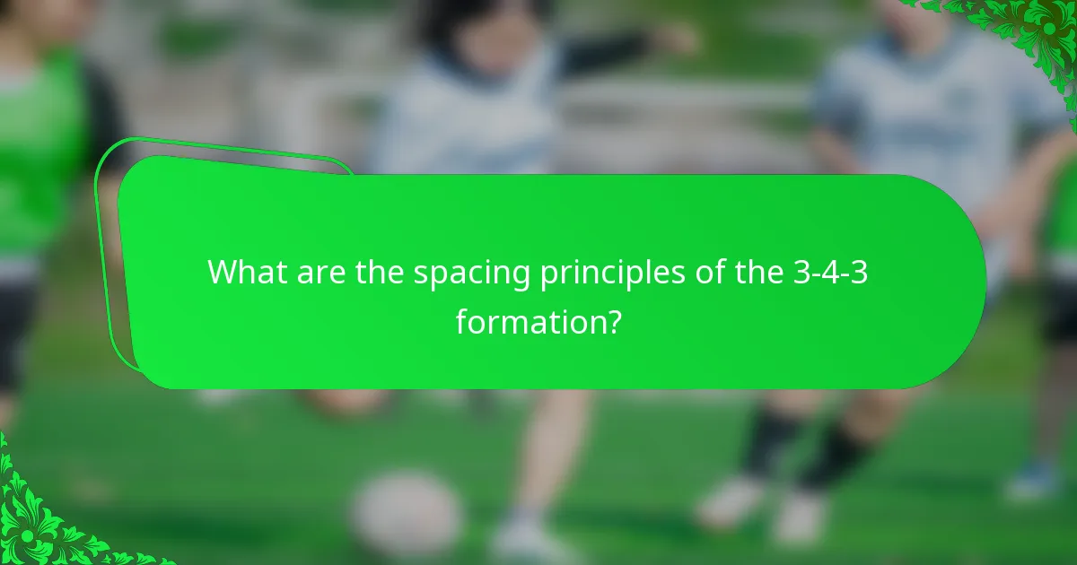 What are the spacing principles of the 3-4-3 formation?
