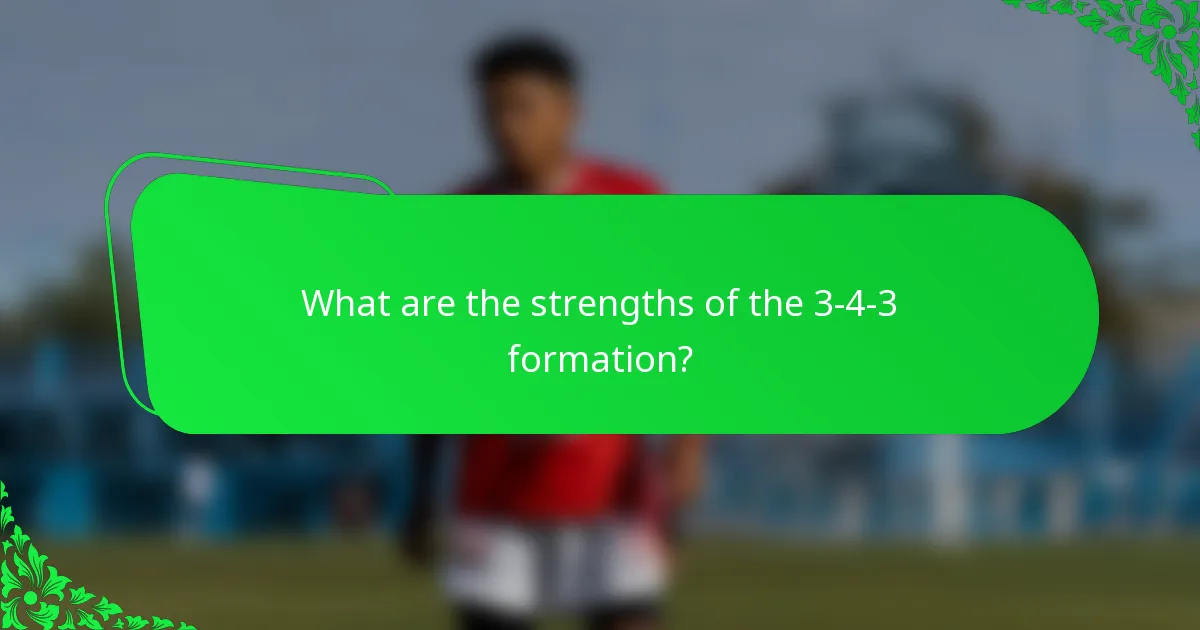 What are the strengths of the 3-4-3 formation?