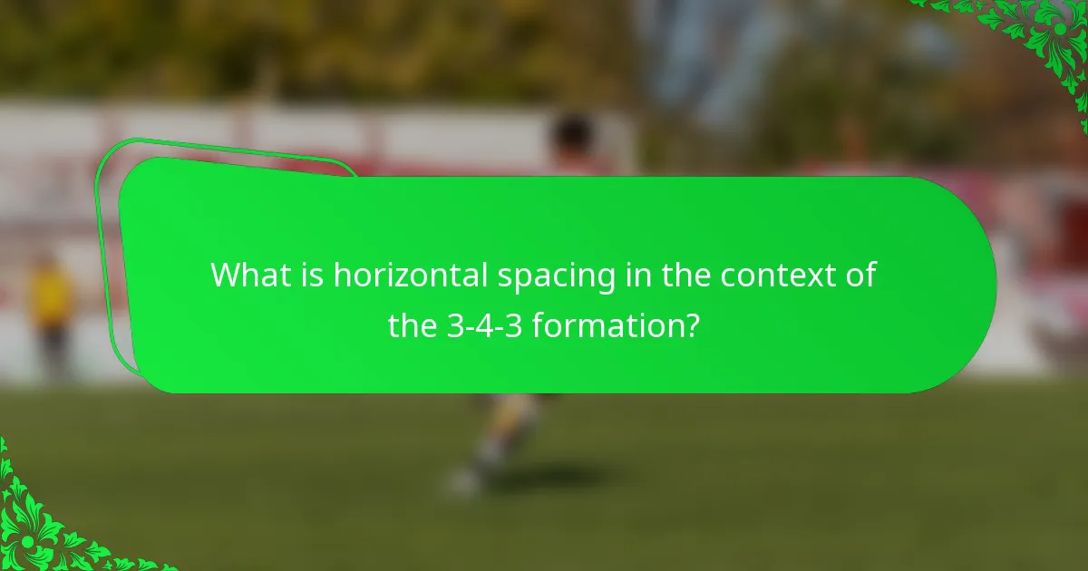What is horizontal spacing in the context of the 3-4-3 formation?