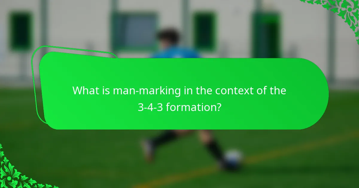 What is man-marking in the context of the 3-4-3 formation?