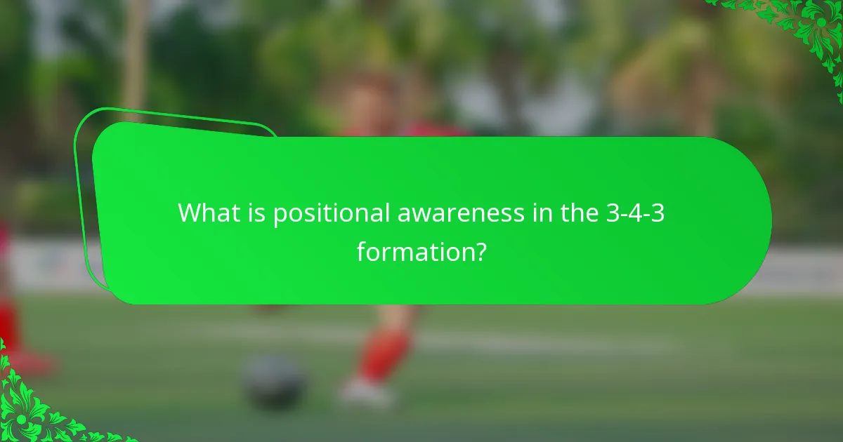 What is positional awareness in the 3-4-3 formation?