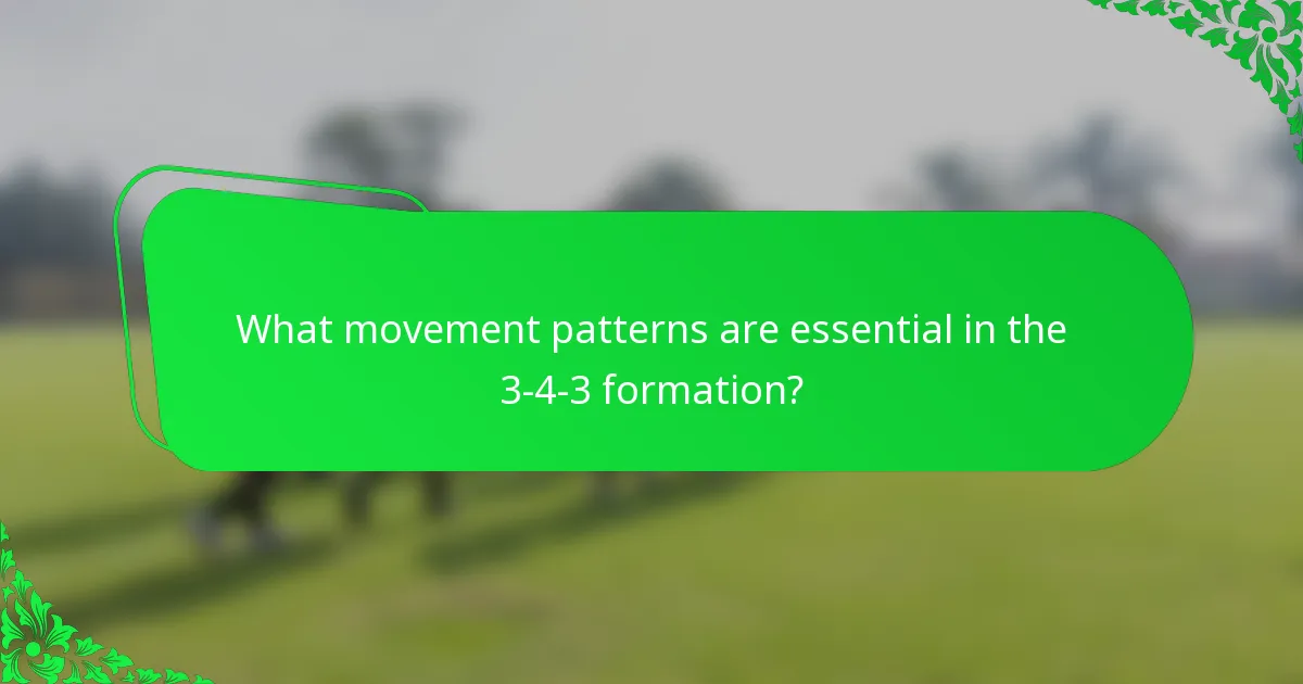 What movement patterns are essential in the 3-4-3 formation?