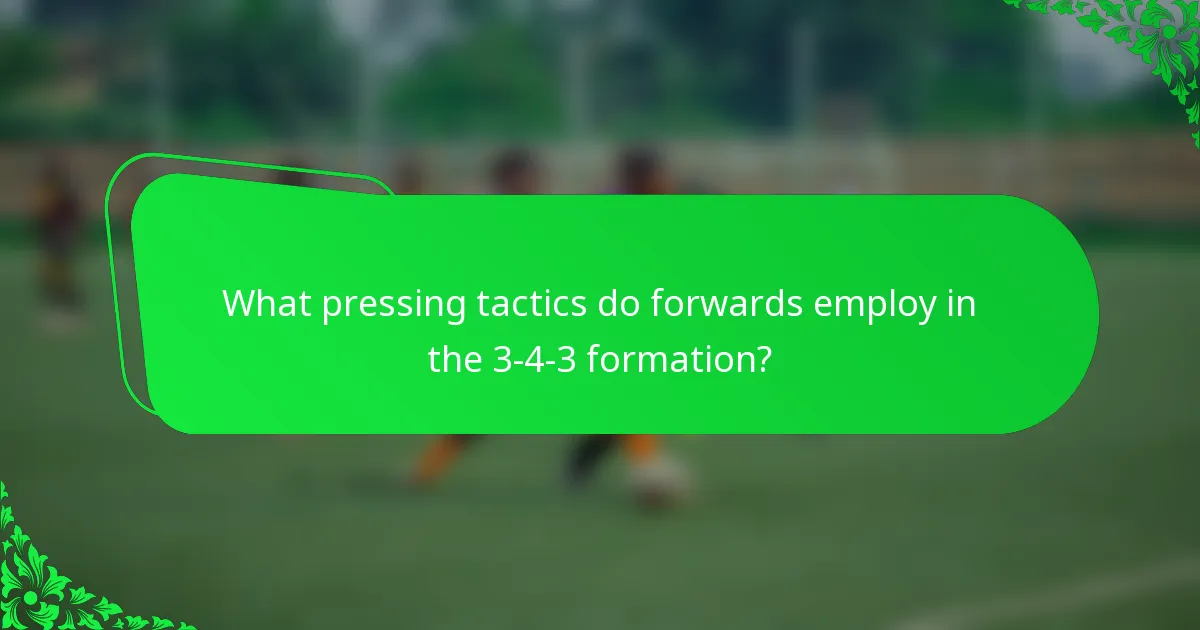 What pressing tactics do forwards employ in the 3-4-3 formation?