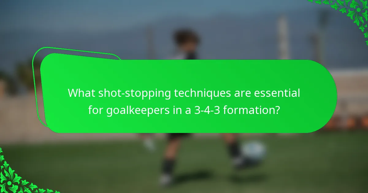 What shot-stopping techniques are essential for goalkeepers in a 3-4-3 formation?